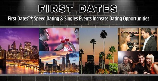 Seit 2007 organisiert First Dates Speed-Dating- und Single-Events, um die Dating-Möglichkeiten zu erhöhen