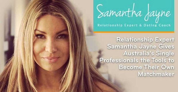 La experta en relaciones Samantha Jayne brinda a los profesionales solteros de Australia las herramientas para convertirse en su propia casamentera