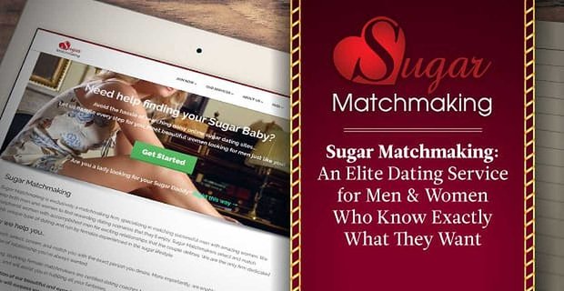 Sugar Matchmaking: Un service de rencontres d’élite pour les hommes et les femmes qui savent exactement ce qu’ils veulent