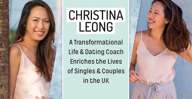 Christina Leong: una asesora transformadora de vida y citas enriquece la vida de solteros y parejas en el Reino Unido