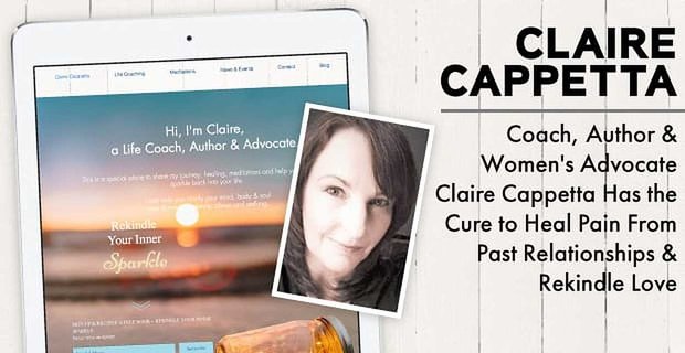 L’allenatore, autore e avvocato delle donne Claire Cappetta ha la cura per guarire il dolore dalle relazioni passate e riaccendere l’amore