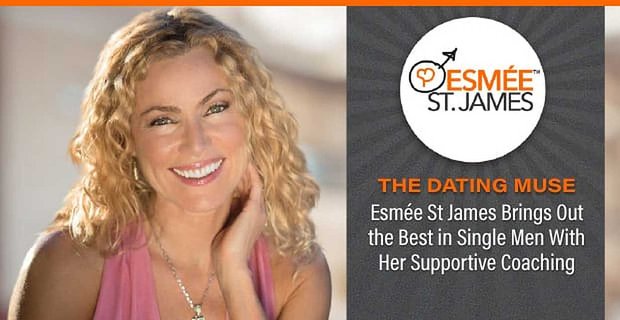De datingmuze Esme St. James haalt het beste in alleenstaande mannen naar boven met haar ondersteunende coaching