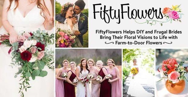 FiftyFlowers aiuta le spose fai-da-te e frugali a dare vita alle loro visioni floreali con fiori da fattoria a porta
