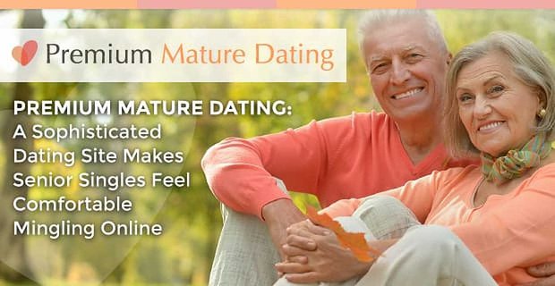 Premium-Dating für Erwachsene: Eine ausgeklügelte Dating-Site sorgt dafür, dass sich ältere Singles wohl fühlen, sich online zu vermischen
