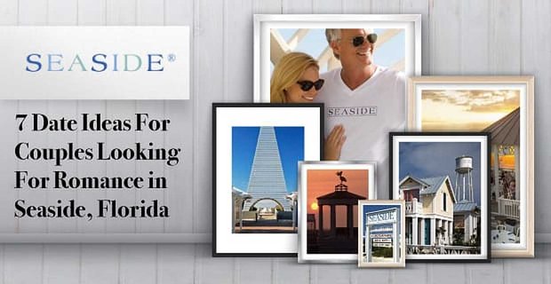 7 idee per appuntamenti per coppie in cerca di romanticismo a Seaside, Florida