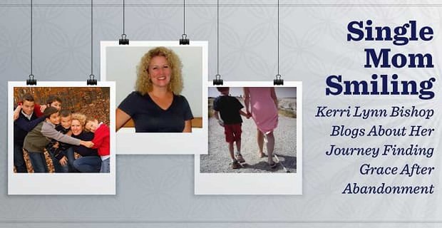 Uśmiechnięta samotna mama: Kerri Lynn Bishop bloguje o swojej podróży, aby znaleźć łaskę po porzuceniu