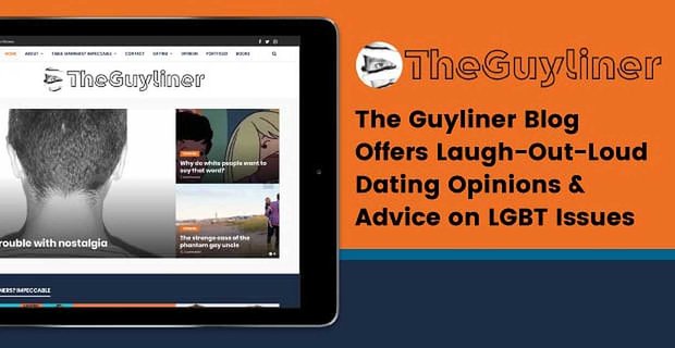 Blog Guyliner nabízí směšné hlasité seznamovací názory a rady týkající se problémů LGBT
