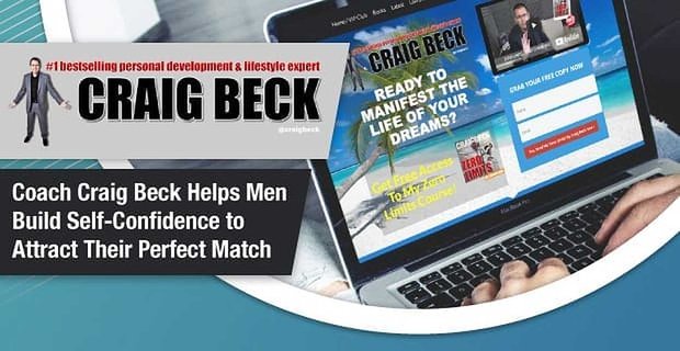 Craig Beck, Coach für Persönlichkeitsentwicklung, hilft Männern, Selbstvertrauen aufzubauen, um ihre perfekte Übereinstimmung zu finden