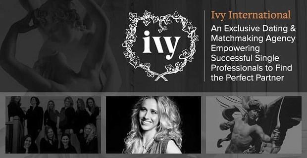 Ivy International – Başarılı Tek Profesyonelleri Mükemmel Ortağı Bulmaları İçin Güçlendiren Özel Bir Flört ve Çöpçatanlık Ajansı