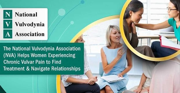 Die National Vulvodynia Association (NVA) hilft Frauen mit chronischen Vulvaschmerzen, eine Behandlung zu finden und Beziehungen zu pflegen