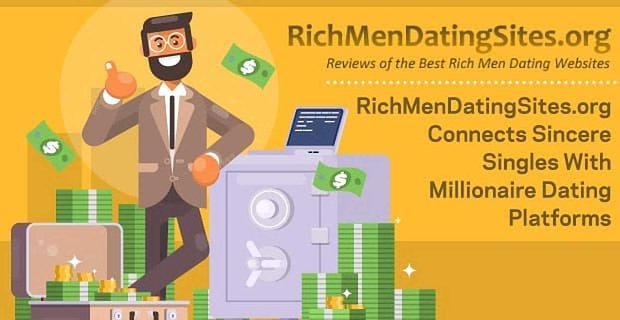 RichMenDatingSites.org connecte des célibataires sincères avec des plateformes de rencontres millionnaires