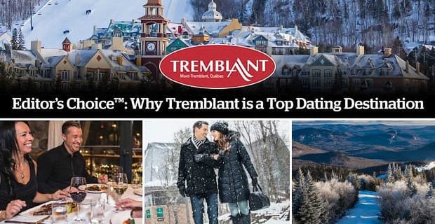 DatingRanking Editor’s Choice – Pourquoi Tremblant est l’une des meilleures destinations de rencontres au Canada