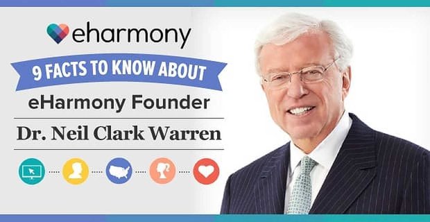 9 faits à savoir sur le fondateur d’eHarmony, le Dr Neil Clark Warren