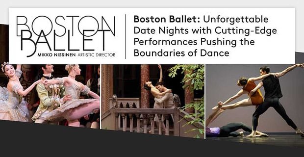 Boston Ballet: Niezapomniane noce randkowe z nowatorskimi występami przekraczającymi granice tańca