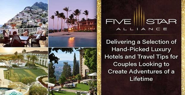 Five Star Alliance: fornitura di una selezione di hotel di lusso selezionati con cura e consigli di viaggio per le coppie che desiderano creare avventure di una vita