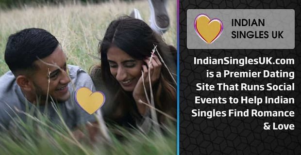 IndianSinglesUK.com es un sitio de citas de primer nivel que organiza eventos sociales para ayudar a los solteros indios a encontrar romance y amor