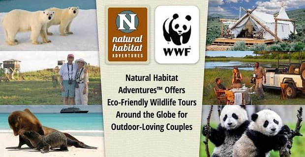 Natural Habitat Adventures nabízí ekologicky šetrné výlety za divokou zvěří po celém světě pro páry milující venkovní prostředí