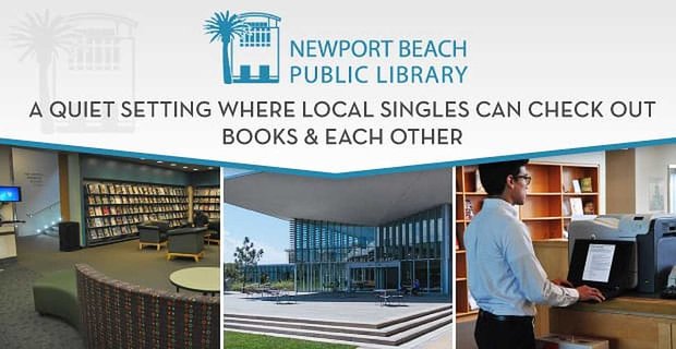 La bibliothèque de Newport Beach: un cadre calme où les célibataires locaux peuvent consulter des livres et les uns des autres