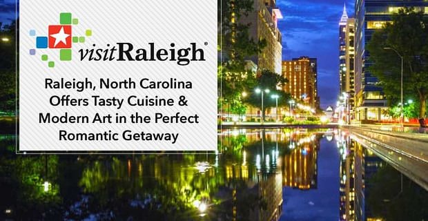 Raleigh, Kuzey Karolina, Mükemmel Romantik Kaçamaklarda Lezzetli Mutfak ve Modern Sanatlar Sunuyor