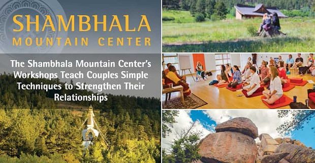 De workshops van het Shambhala Mountain Center leren stellen eenvoudige technieken om hun relaties te versterken
