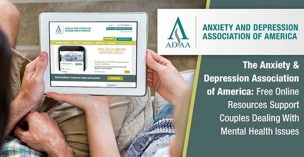 Amerykańskie Stowarzyszenie Lęków i Depresji: bezpłatne zasoby internetowe wspierają pary zajmujące się problemami ze zdrowiem psychicznym