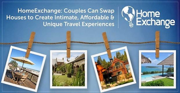 Scambiocasa: le coppie possono scambiare casa per creare esperienze di viaggio intime, convenienti e uniche