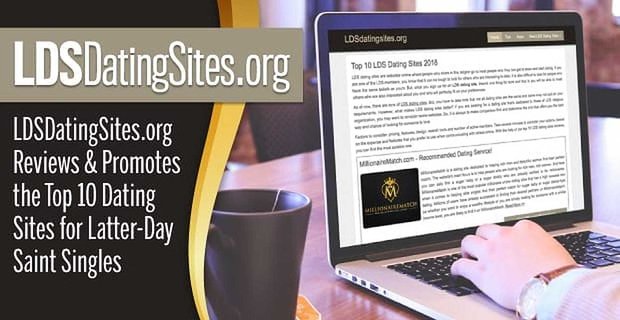 LDSDatingSites.org recenze a propaguje 10 nejlepších seznamek pro nezadané Svaté posledních dnů