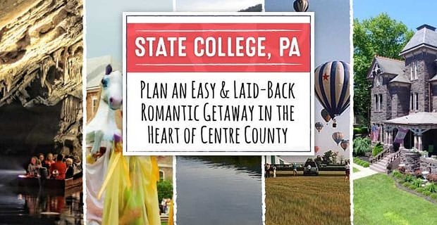 Pennsylvania centrale: pianifica una vacanza romantica facile e rilassata nel cuore della contea di Center