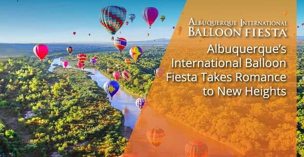 Albuquerque International Balloon Fiesta: Největší světová akce s horkovzdušným balónem přináší romantiku do nových výšin