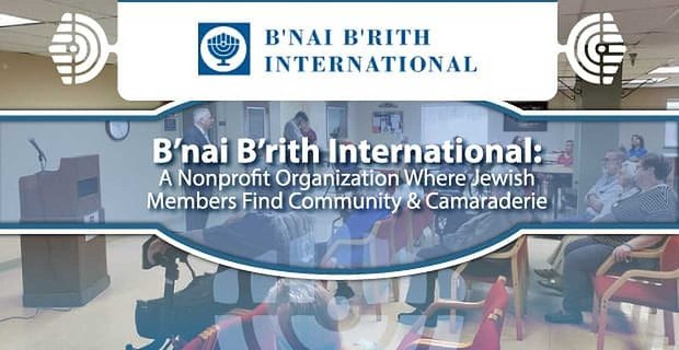 B’nai B’rith International: una organización sin fines de lucro donde los miembros judíos encuentran comunidad y camaradería