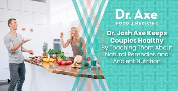 El Dr. Josh Axe mantiene saludables a las parejas enseñándoles sobre los remedios naturales y la nutrición ancestral