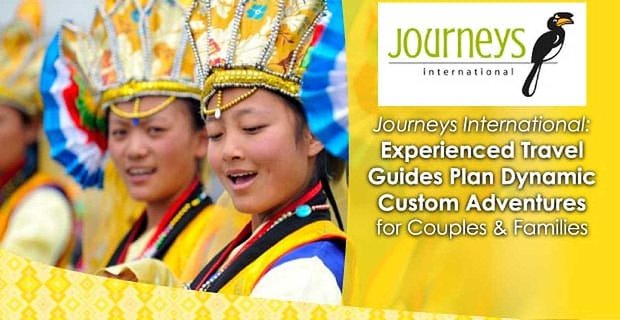 Journeys International: Deneyimli Seyahat Rehberleri Çiftler ve Aileler için Dinamik Özel Maceralar Planlıyor