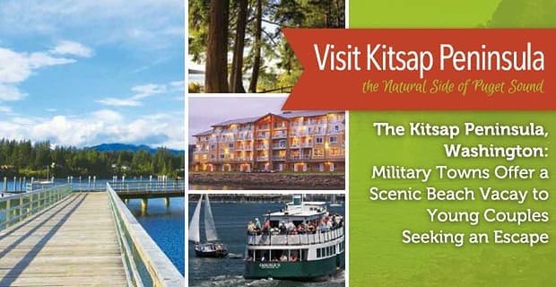 Het Kitsap-schiereiland, Washington: militaire steden bieden een schilderachtige strandvakantie aan jonge stellen die op zoek zijn naar een ontsnapping