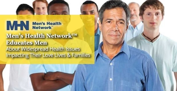 Erkek Sağlığı Ağı, Erkekleri Aşk Yaşamlarını ve Ailelerini Etkileyen Yaygın Sağlık Sorunları Hakkında Eğitiyor