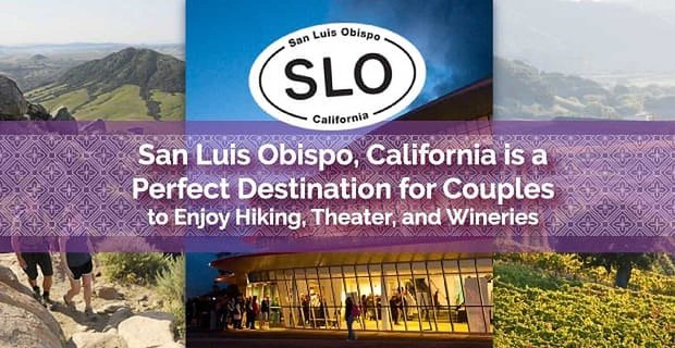 San Luis Obispo, Kalifornie je perfektní destinací pro páry, které si mohou užít pěší turistiku, divadlo a vinařství