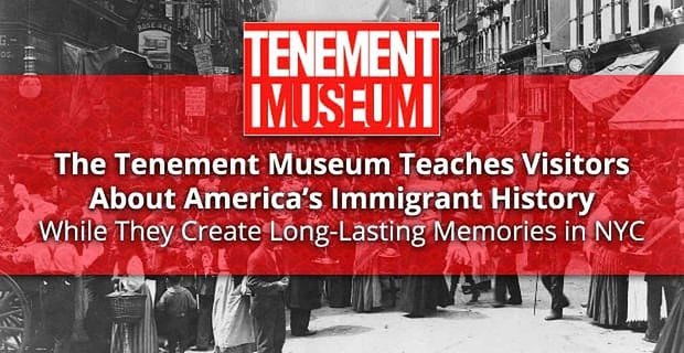 Muzeum Tenement učí návštěvníky o americké historii imigrantů, zatímco v New Yorku vytvářejí dlouhodobé vzpomínky