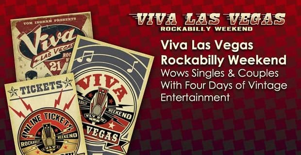 Viva Las Vegas Rockabilly Hafta Sonu Dört Günlük Vintage Eğlence ile Bekarları ve Çiftleri Büyüledi