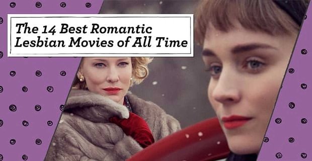 14 najlepszych romantycznych filmów lesbijskich wszech czasów