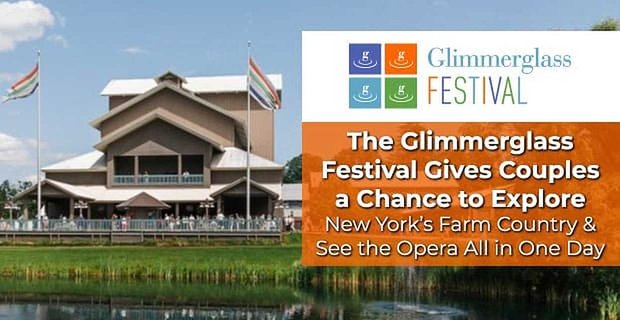 Festiwal Glimmerglass daje parom szansę na poznanie nowojorskiego Farm Country i zobaczenie opery w jeden dzień