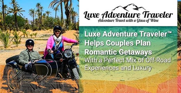 Podróżnik Luxe Adventure pomaga parom planować romantyczne wyjazdy dzięki doskonałemu połączeniu doświadczeń terenowych i luksusu