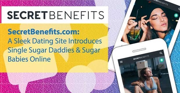 SecretBenefits.com: Un site de rencontre élégant présente les papas et les bébés sucre célibataires en ligne