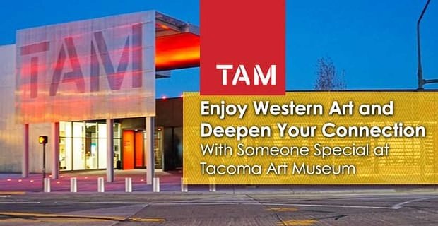Geniet van westerse kunst en verdiep je verbinding met een speciaal iemand in het Tacoma Art Museum