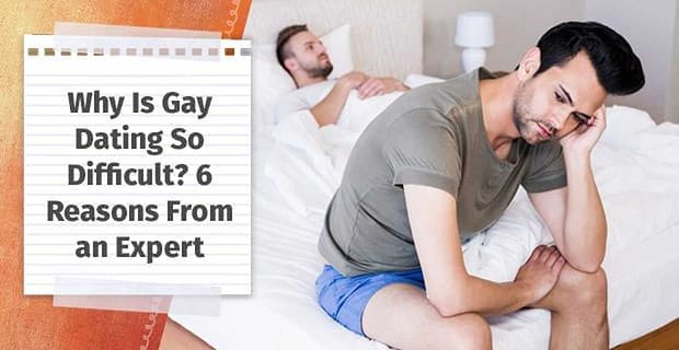 ¿Por qué son tan difíciles las citas gay? 6 razones de un experto
