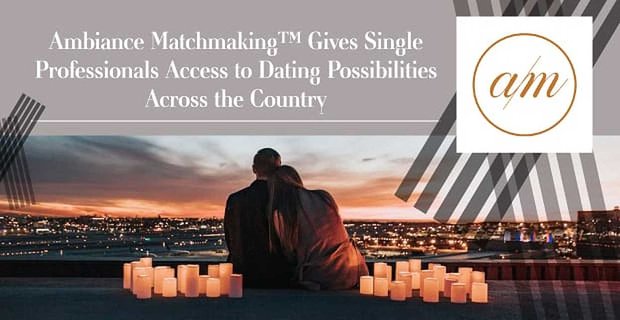El emparejamiento ambiental brinda a los profesionales solteros acceso a posibilidades de citas en todo el país