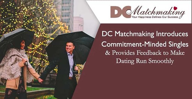 DC Matchmaking wprowadza nastawione na zaangażowanie single i zapewnia informacje zwrotne, aby randki przebiegały płynnie