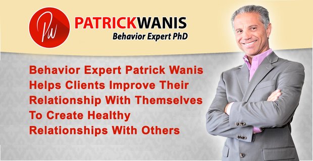 Gedragsexpert Patrick Wanis helpt klanten hun relatie met zichzelf te verbeteren om gezonde relaties met anderen op te bouwen