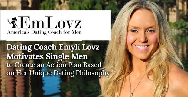 La entrenadora de citas Emyli Lovz motiva a los hombres solteros a crear un plan de acción basado en su filosofía de citas única