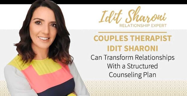 Çift Terapisti Idit Sharoni, Yapılandırılmış Bir Danışmanlık Planıyla İlişkileri Değiştirebilir
