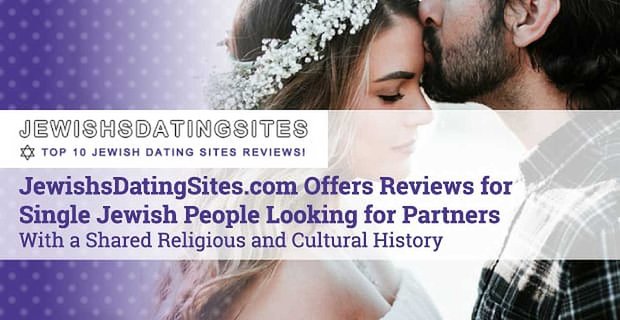 JewishsDatingSites.com bietet Bewertungen für alleinstehende jüdische Menschen, die nach Partnern mit einer gemeinsamen religiösen und kulturellen Geschichte suchen