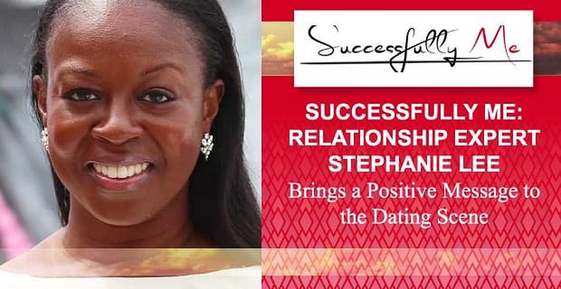 Met succes ik: relatie-expert Stephanie Lee brengt een positieve boodschap naar de datingscène